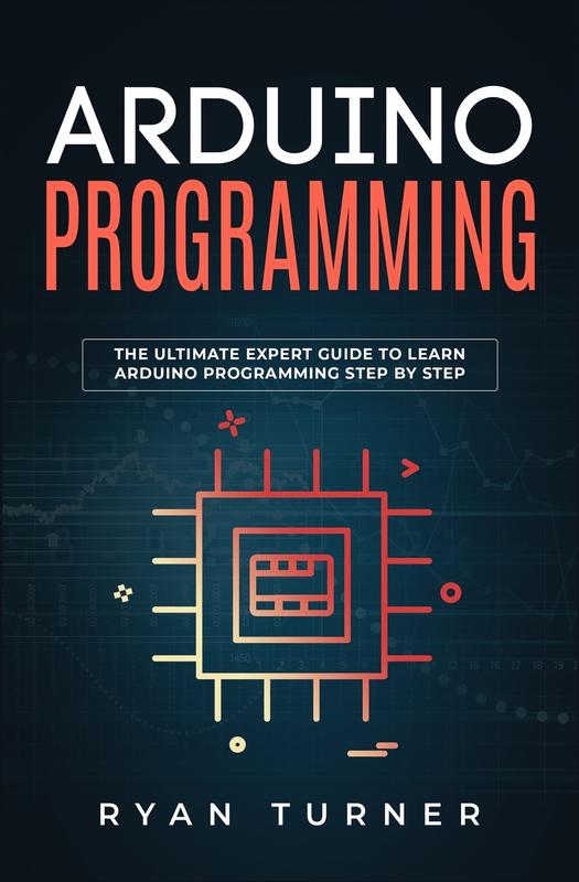 The Arduino Programming The Ultimate Expert Guide To Learn Arduino Programming Step by Ryan Turner - Paperback Book