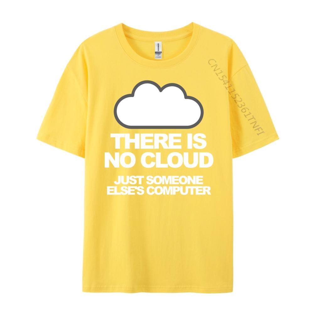 Tech Humor There Is No Cloud Just Someone Else Computer Graphic T Shirts Men Mens Clothing Family Loose