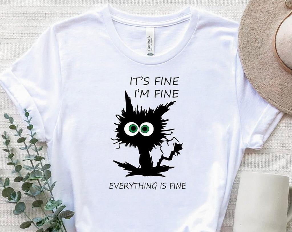 It's Fine I'm Fine Everything Is Fine Shirt, Everything Is Fine T-Shirt, Funny Cat Shirt, Sarcastic Shirt, Sarcasm Shirt, Its Fine Cat Shirt