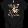 Boho Floral Mother Of The Groom T Shirt Wedding Party In Law Vintage Homme Soft Designer Clothes Breathable Stylish
