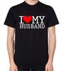I Love My Husband T-Shirt Men Women Gift Unisex Top
