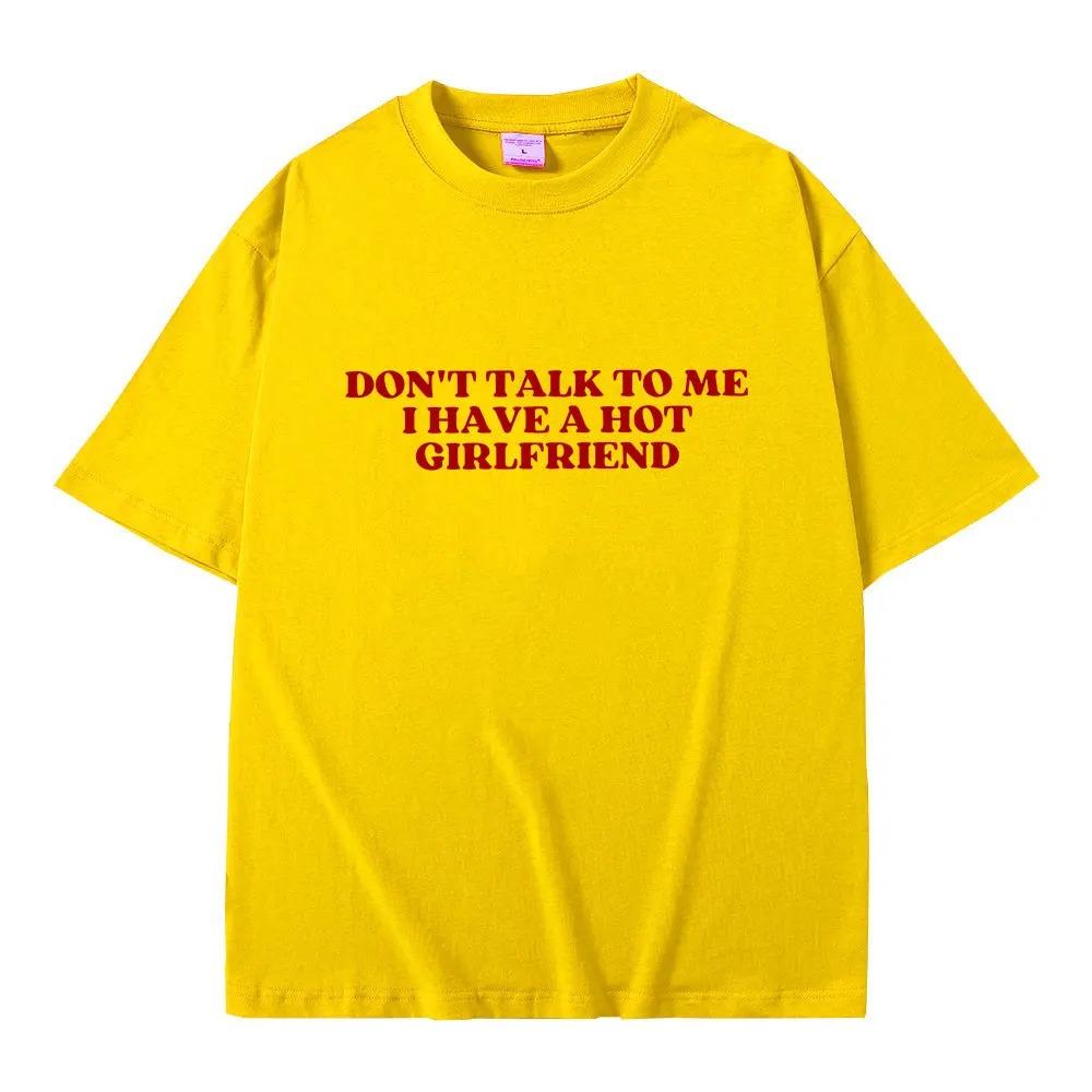 Dont Talk to Me I Have a Baddie Girlfriend Funny Meme Graphic TShirt  Unisex Casual 100 Cotton Oversized Short Sleeve