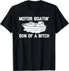Motor Boatin' Son Of A Bitch T-Shirt Funny Unisex T-Shirt