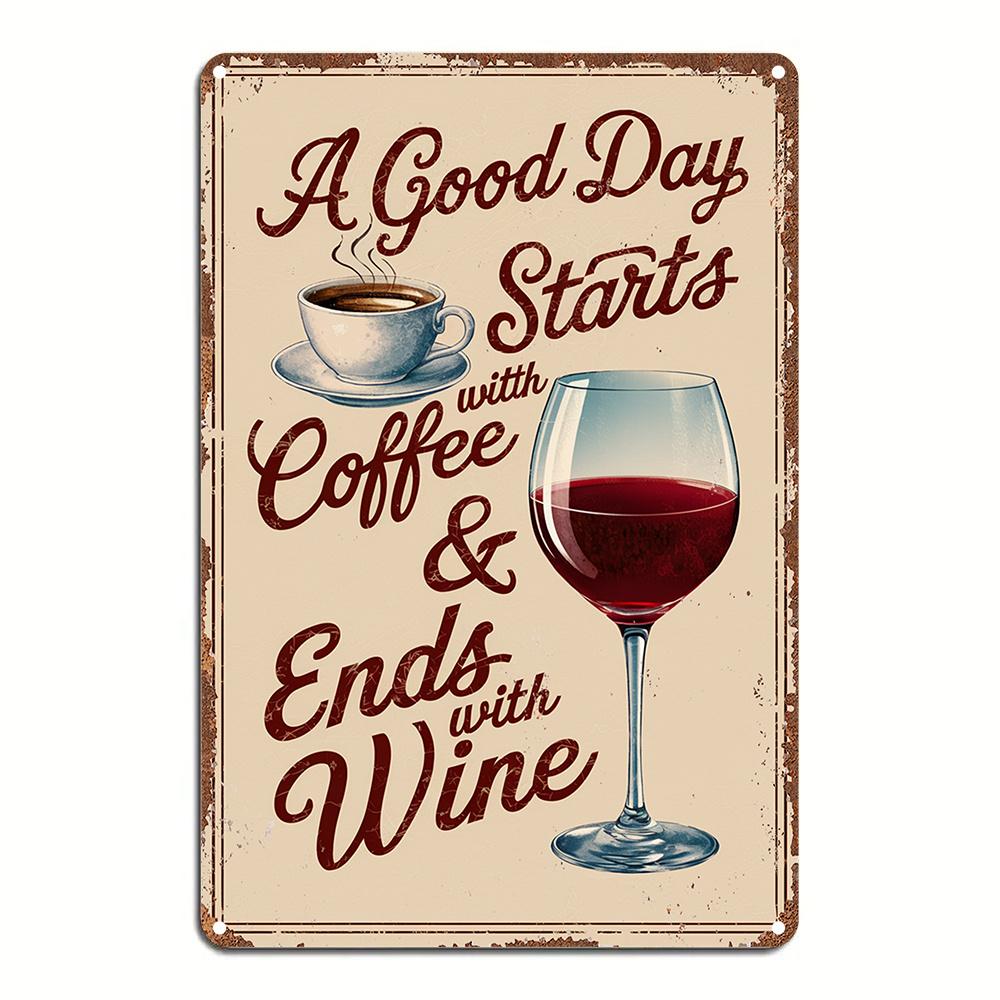 Vintage Iron Wall Sign A Good Day Starts with Coffee & Ends with Wine - Rustic Home, Garden, Bar, Café, Office Decor - Wate 20x30cm(7.8x11.8inch)