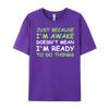 Nur weil ich wach bin Lustiger Spruch Damen Teenager Männer T-Shirts Hohe Qualität WEICH Günstig Japan Stil Buchstabendruck T-Shirts für Männer