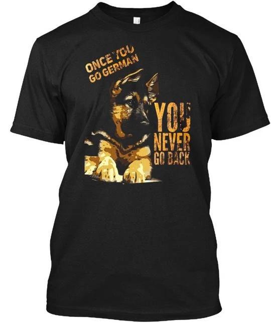 

German Shepard Once You Go T shirt Made in the USA Size S to 5XL XL