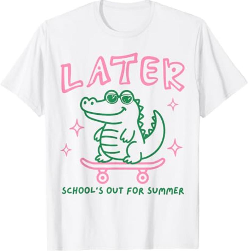 Later Gator School's Out for Summer Last Day of School T-Shirt