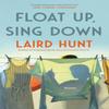 Float Up Sing Down by Laird Hunt Paperback Book 9781529434538
