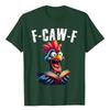 Funny F Caw F Chicken Rooster Cawing F-Caw-F Saying Pun T-Shirt