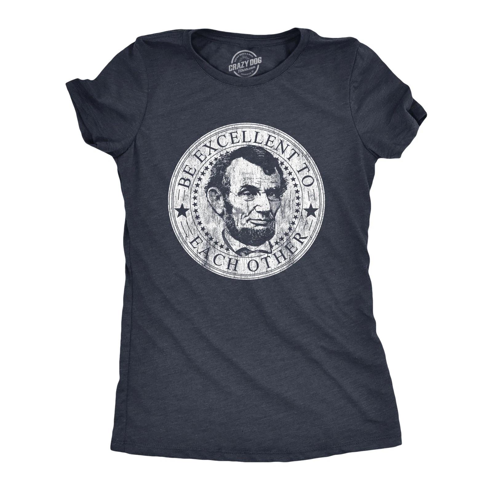 Womens Be Excellent to Each Other T Shirt Funny Abe Lincoln President Graphic XL