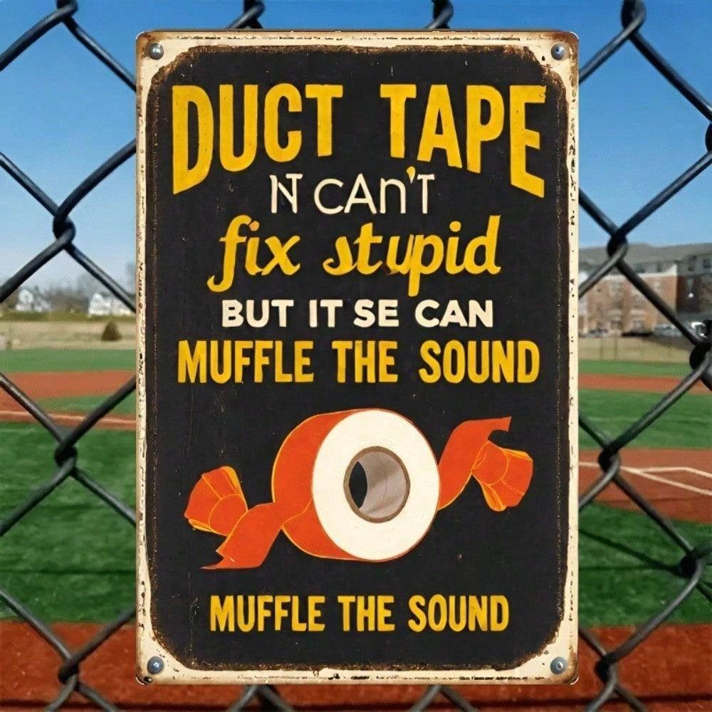 Vintage Duct Tape Can't Fix Stupid Garage Metal Wall Sign