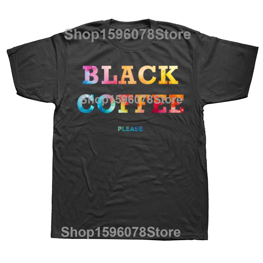 Funny Black Coffee Please Graphic T Shirts Men Women Pure Cotton Humor Streetwear Tee Shirt Short Sleeve Unisex Loose Clothing