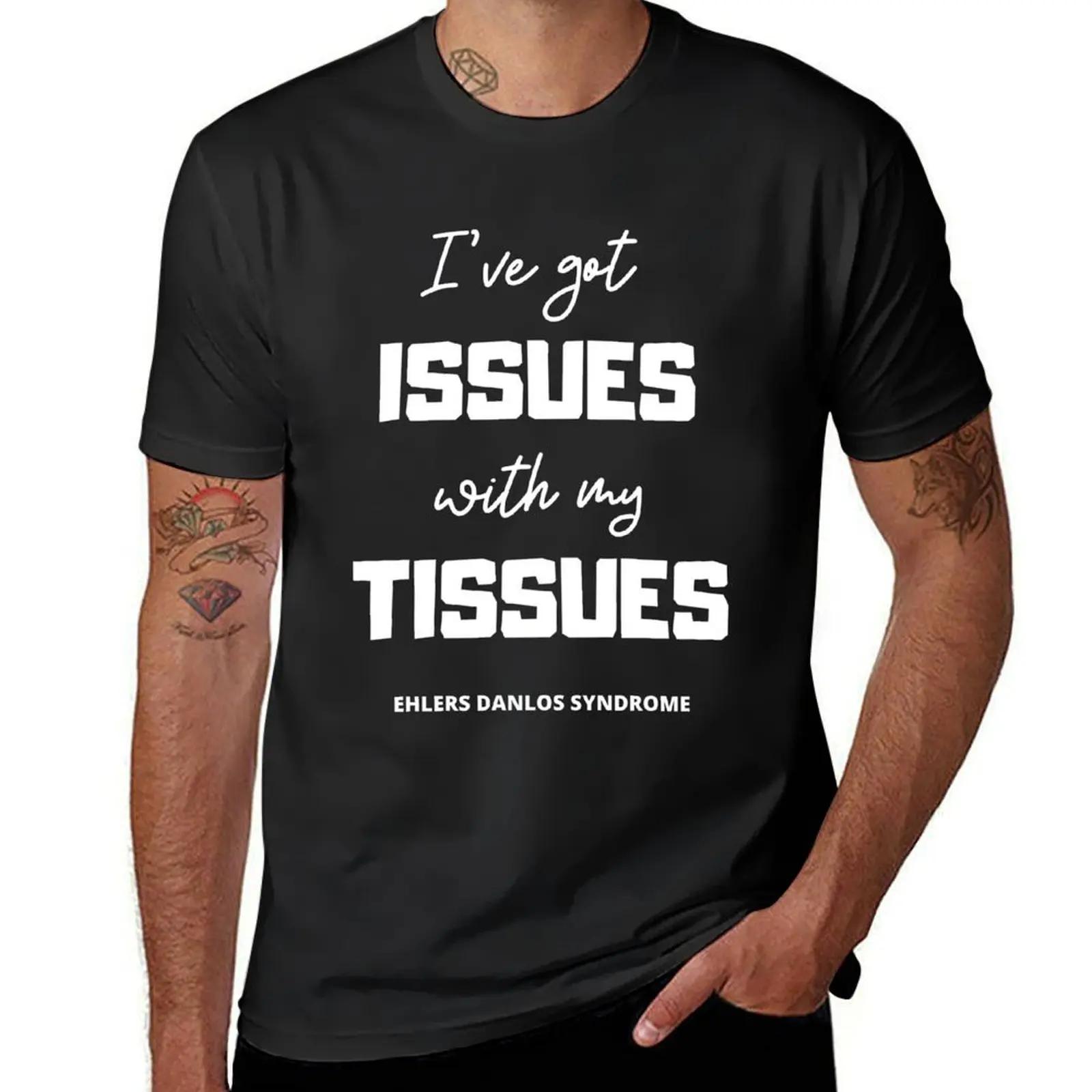 Ive Got Issues With My Tissues  Ehlers Danlos Syndrome Awareness TShirt Vintage Mens Cotton Tshirt 4XL