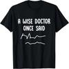 Funny Doctor Graphic for Men or Women PhD Graduation T-Shirt