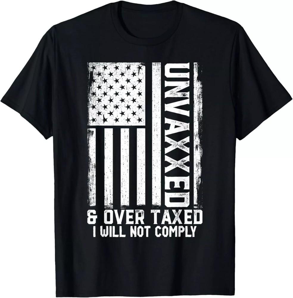 2025/Unvaxxed and Overtaxed T-Shirt Unisex T-Shirt XXXXL
