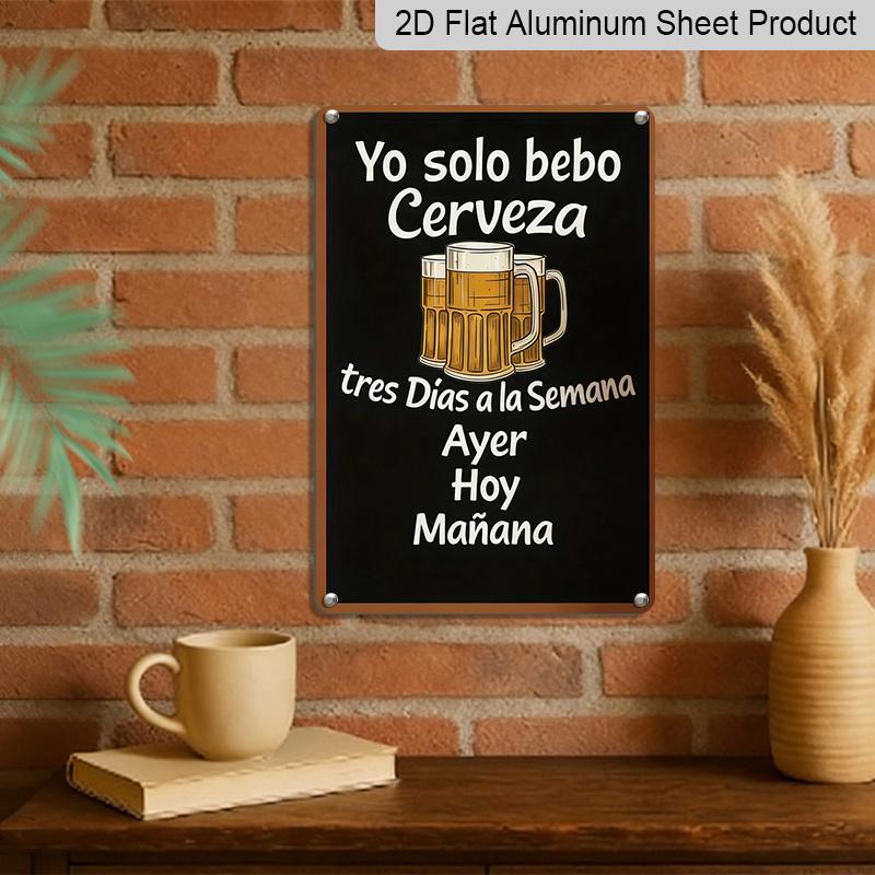 2D Flach, 1 Stück Vintage Metallschild - 8"x12" Aluminium Spanisches Bier Humor Wandkunst "Ich trinke Bier 3 Tage die Woche" Rustikale Heimdekoration, Perfekt für die Männerhöhle