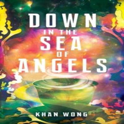 Down In the Sea of Angels by Khan Wong Paperback Book 9781915998361