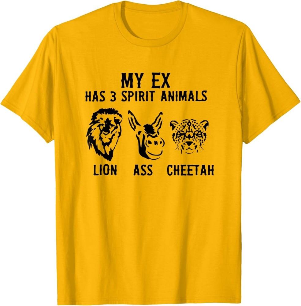 My Ex Has 3 Spirit Animals Lion Ass Cheetah TShirt Unisex T-Shirt M