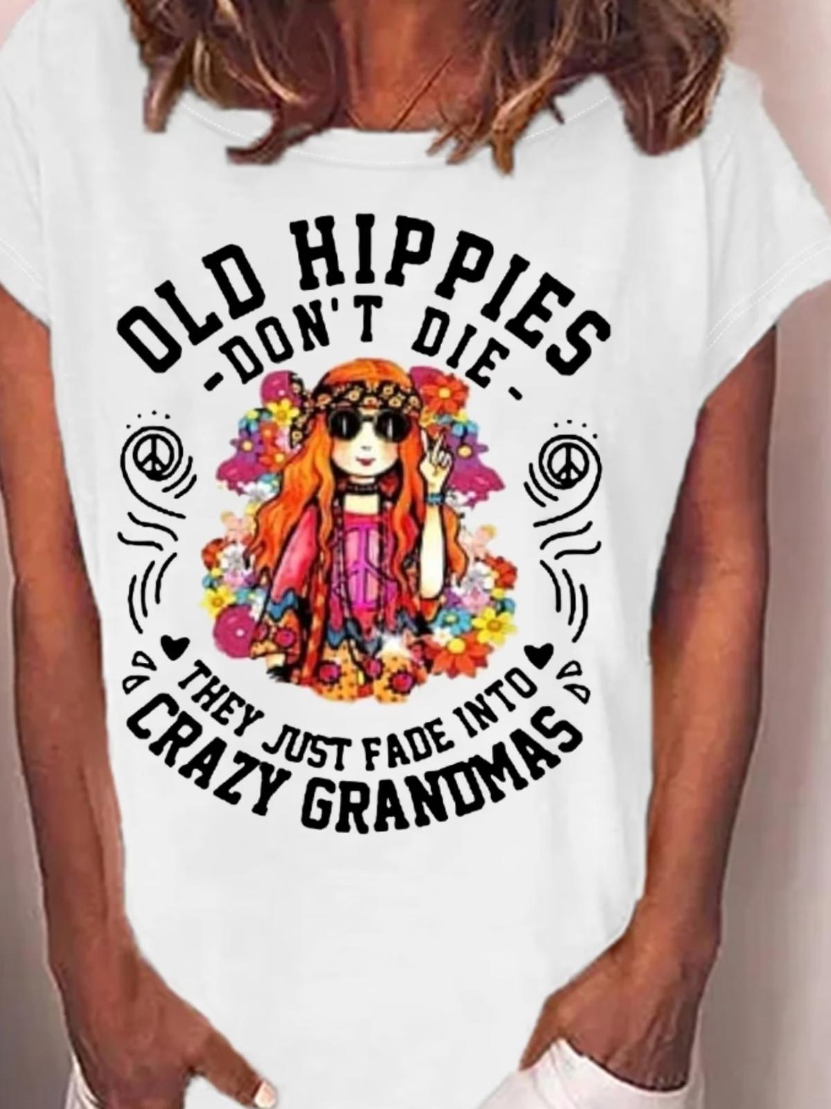 Women S Old Hippies Don t Die They Just Fade Into Crazy Grandmas Letters Casual Unisex T-Shirt XXXL