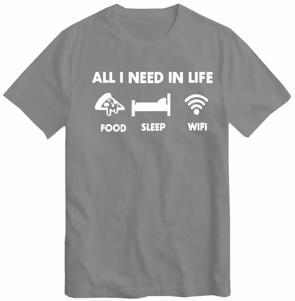 All I Need in Life Sleep Food Wifi Unisexs TShirt Funny Gamer Joke Gaming Pizza Geek Nerd Novelty Slogan Best Present Gift T Shirt