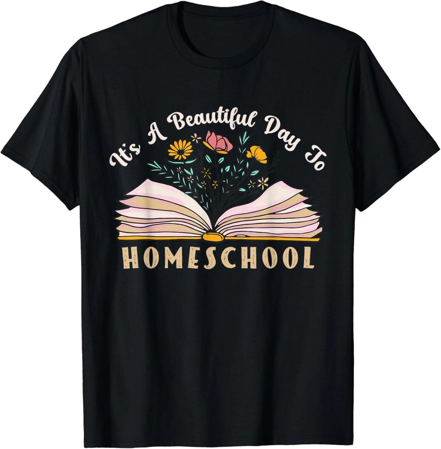 

It s a Beautiful Day to Homeschool Awesome Homeschooling Mom Gift Unisex T-Shirt S