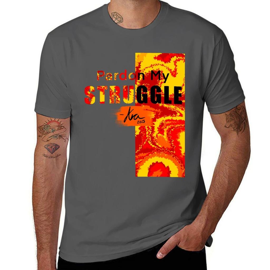 Pardon My Struggle Quote Tshirt Durable Work Wear Tshirt