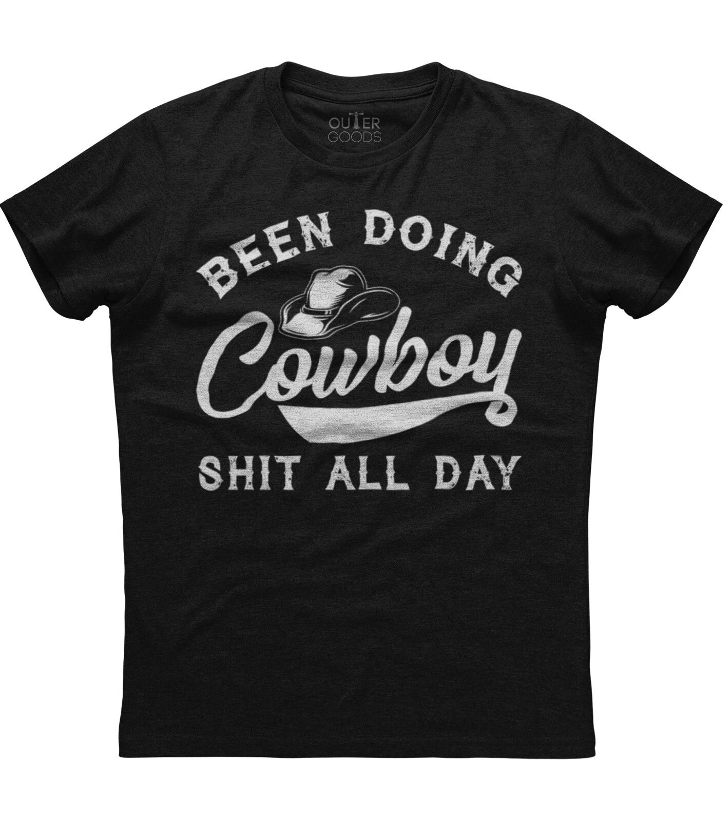 Been Doing Cowboy Sh*t All Day Funny Cool Unisex Black T-Shirt XXXXL