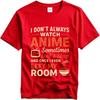 Vintage Summer Men Tshirt I Dont Always Watch Anime Sometimes I Eat And Sleep And Once I Even Left My Room Short Sleeve