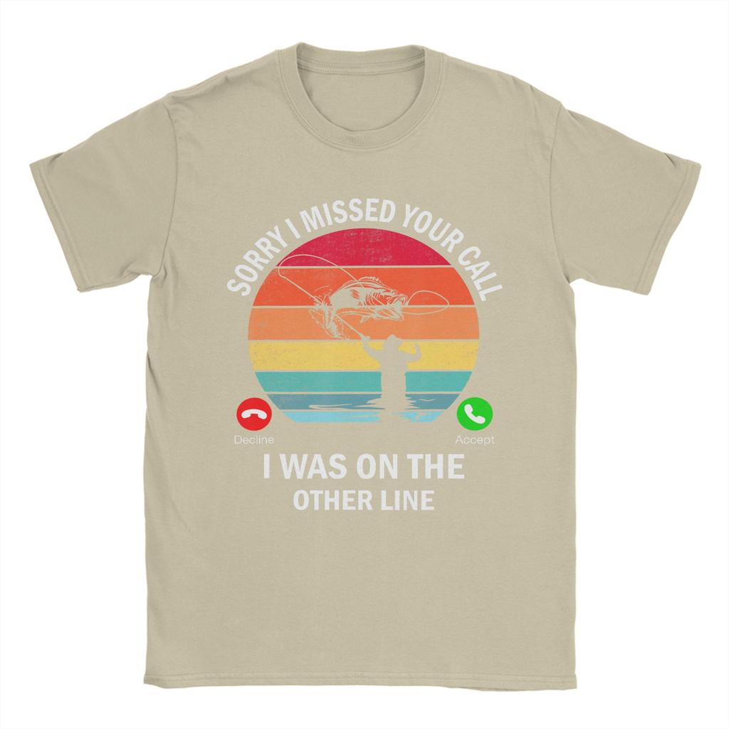 Sorry I Missed Your Call I Was On The Other Line Fishing T Shirts for Unisex 100 Cotton Casual TShirt Round Collar Tees Plus Size