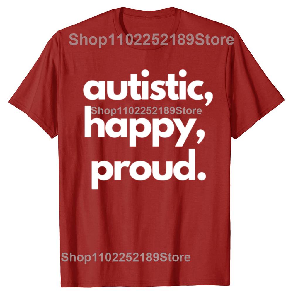 Funny Autistic Happy Proud Graphic T-shirts Men Women's Fashion Casual Tshirt 100% Cotton Loose Oversized T Shirt