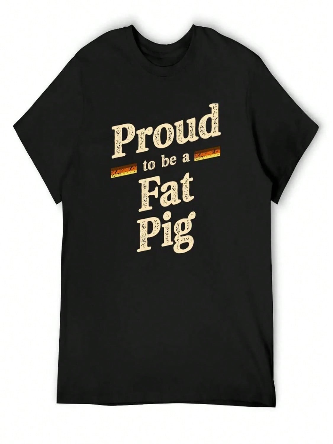 Proud To Be A Fat Pig T-Shirt Cotton Graphic Tees Summer Clothes  unisex Tshirt S