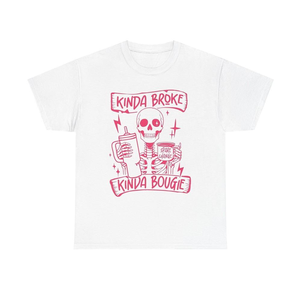 

Kinda Broke Kinda Bougie Graphic T Shirt NEW Unisex Heavy Cotton Tee L