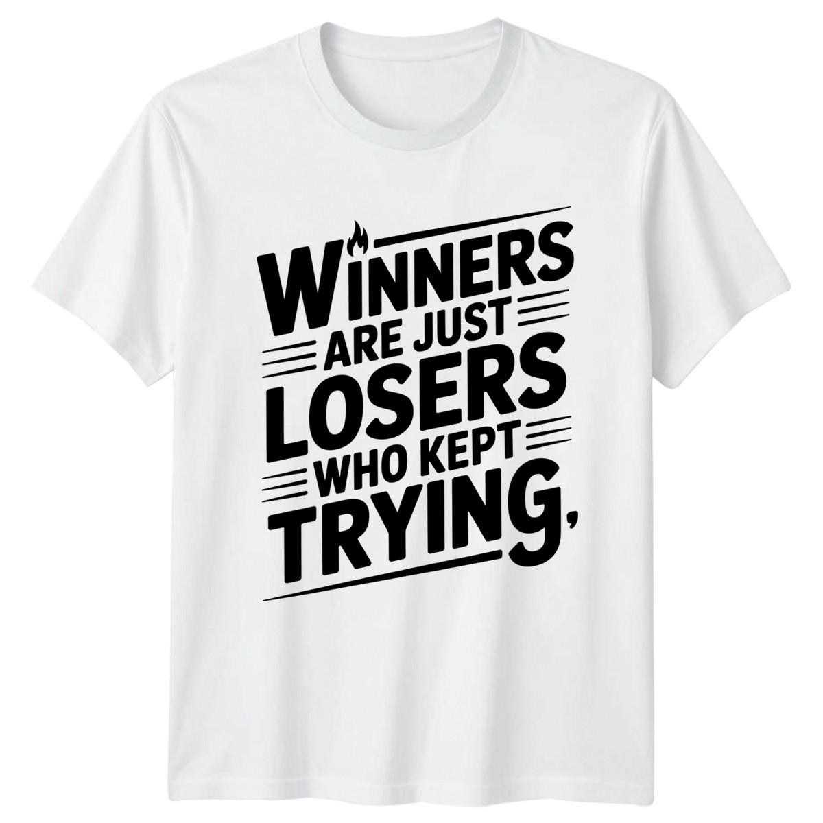Winners Are Just Losers Who T-Shirt Perseverance Motivational Gift For Him Her XXXXL