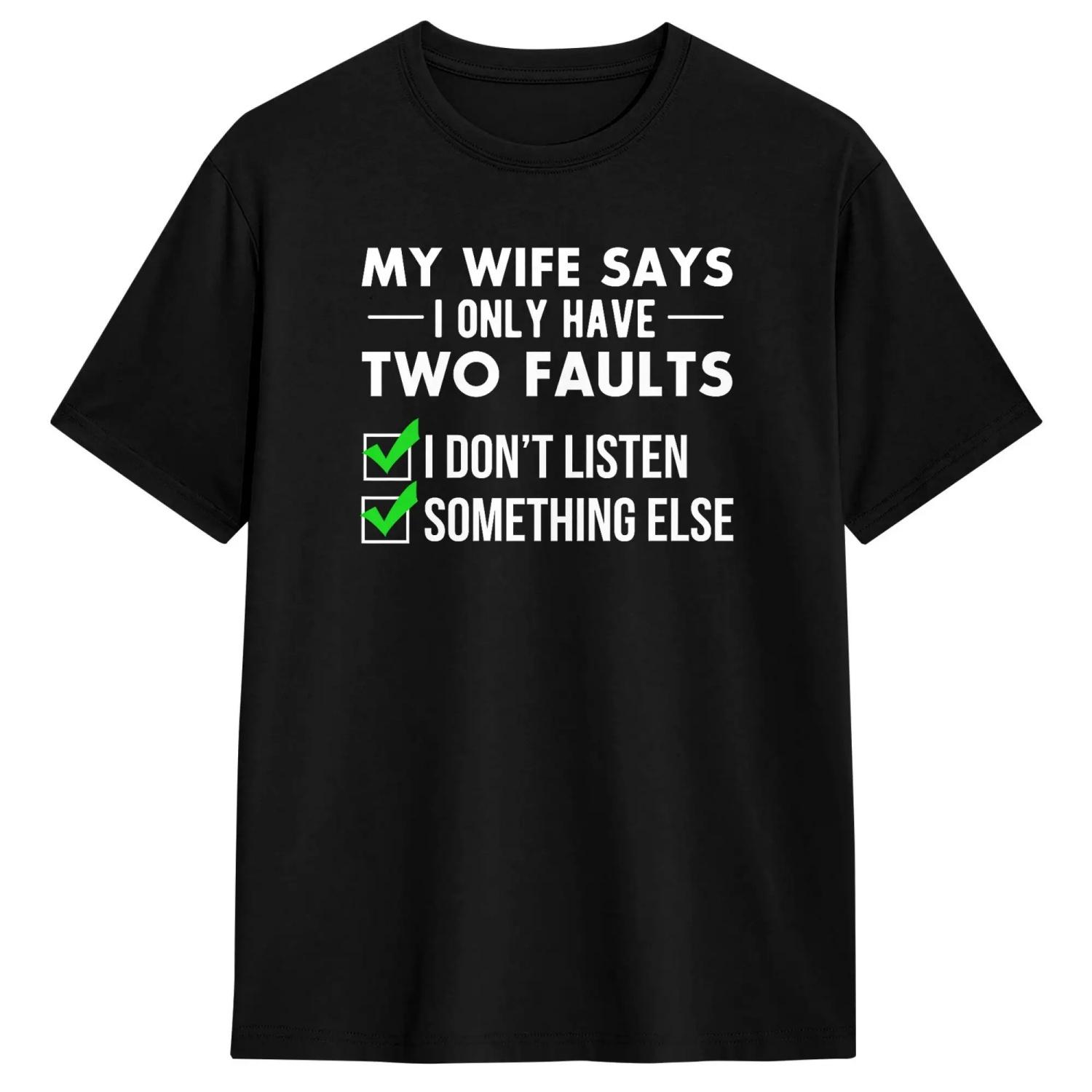 

Men s My Wife Says I Only Have Two Faults Spouse T-Shirts Cotton Clothing Beach Y2K Basic Short Sleeve T-Shirt O-Neck Tshirt S чёрный