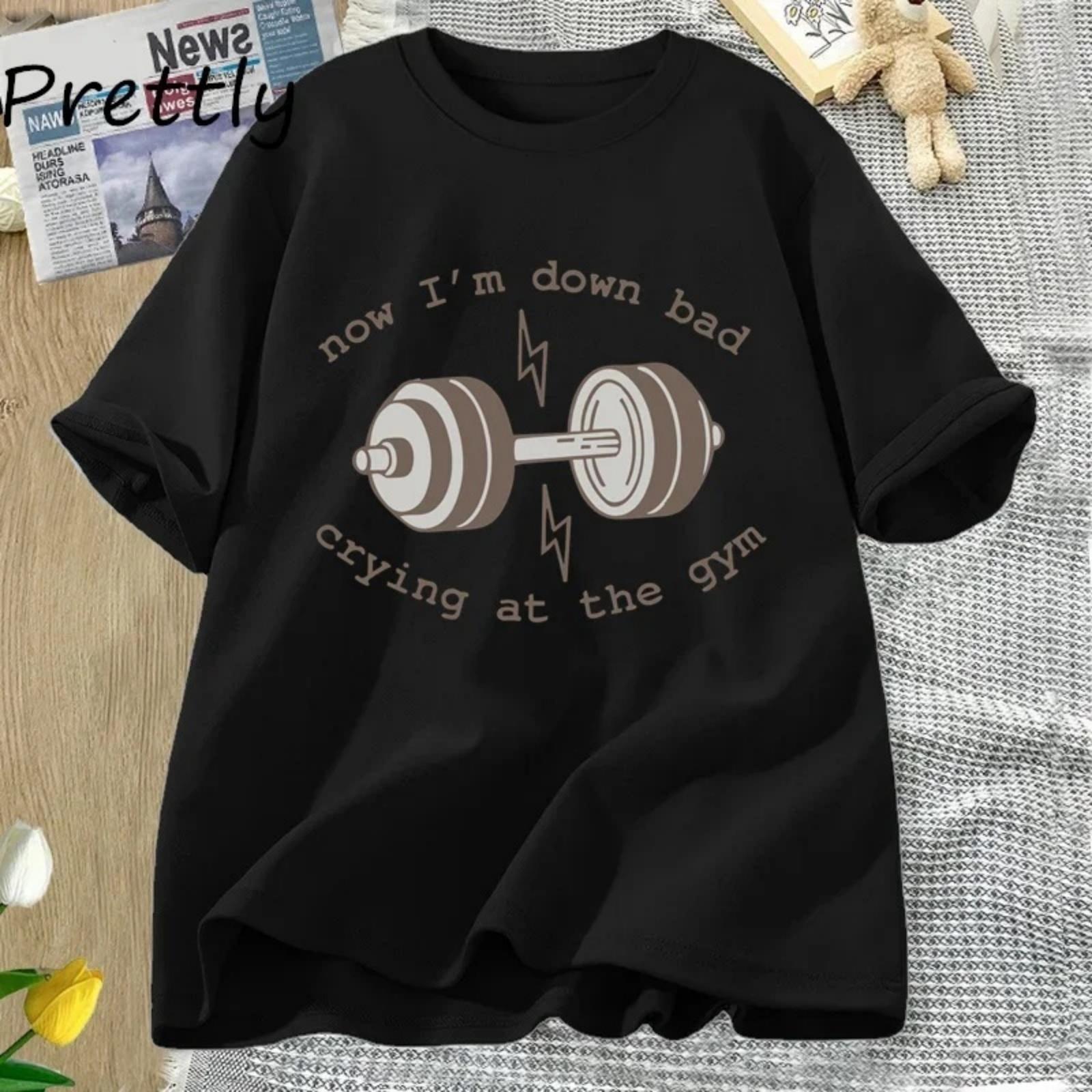 Now Down Bad Crying At The Gym Graphic T Shirts Women Funny Workout Weightlifting Tshirt Short Sleeve Tee Womens Clothing S чёрный