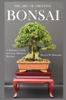 Knyga The Art of Creating Bonsai : A Beginners Guide To Create Miniature Beauties : 3