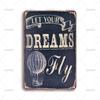 Vintage Art Wall Poster Metal Tin Sign Ideal Gift xInch Let Your Dreams Fly Metal Signs for Man Cave Home Wall Decor Plaque