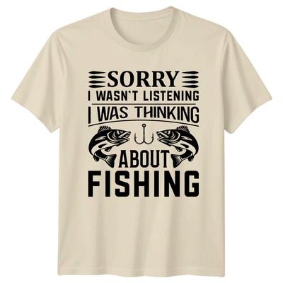 Sorry I Wasnt Listening Fishing TShirt Funny FisherUnisex Tee