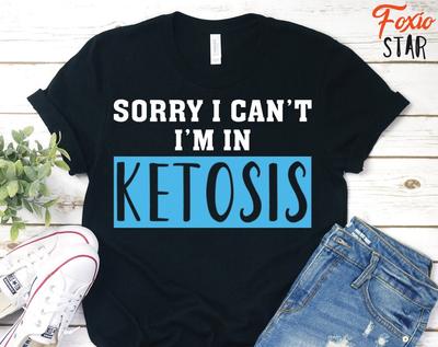 Funny Keto Diet T-Shirt: Sorry I Can't, Ketosis Gym Workout Tee