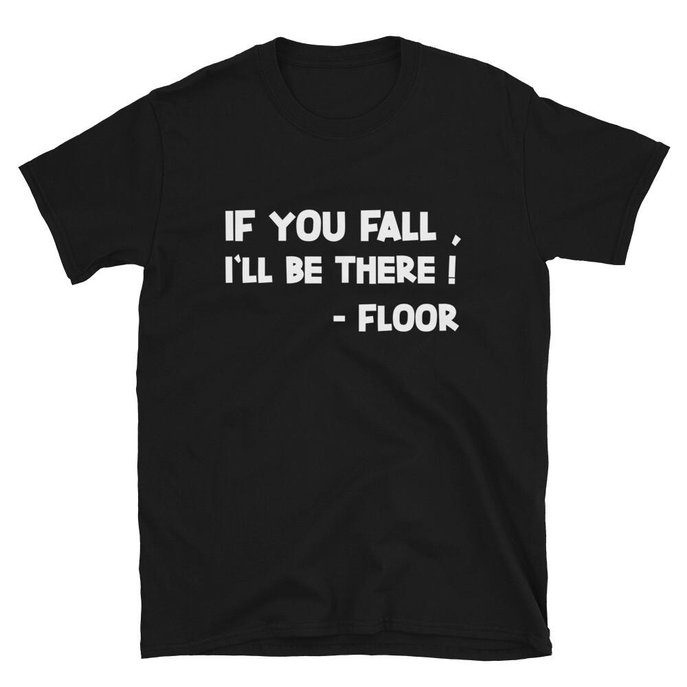 IF YOU FALL I LL BE THERE Coworker Office Joke T-Shirt
