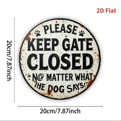 "Please Keep Gate Closed" Sign. 7.8" Round Metal, Humorous Dog-themed Wall Decor.