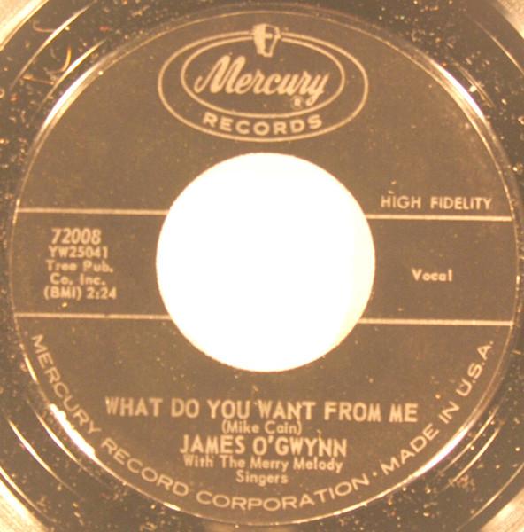 

7inch Record JAMES O GWYNN - What Do You Want From Me 72008 MERCURY 1962 US Country/Folk Used
