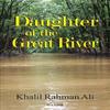 Daughter of the Great River by Khalil Rahman Ali Paperback Book 9781912662180