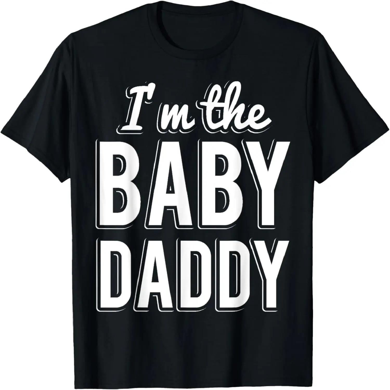 

I m the Baby Daddy T-Shirt _ Father s Day New Dad T-Shirt XXXXXL чорний