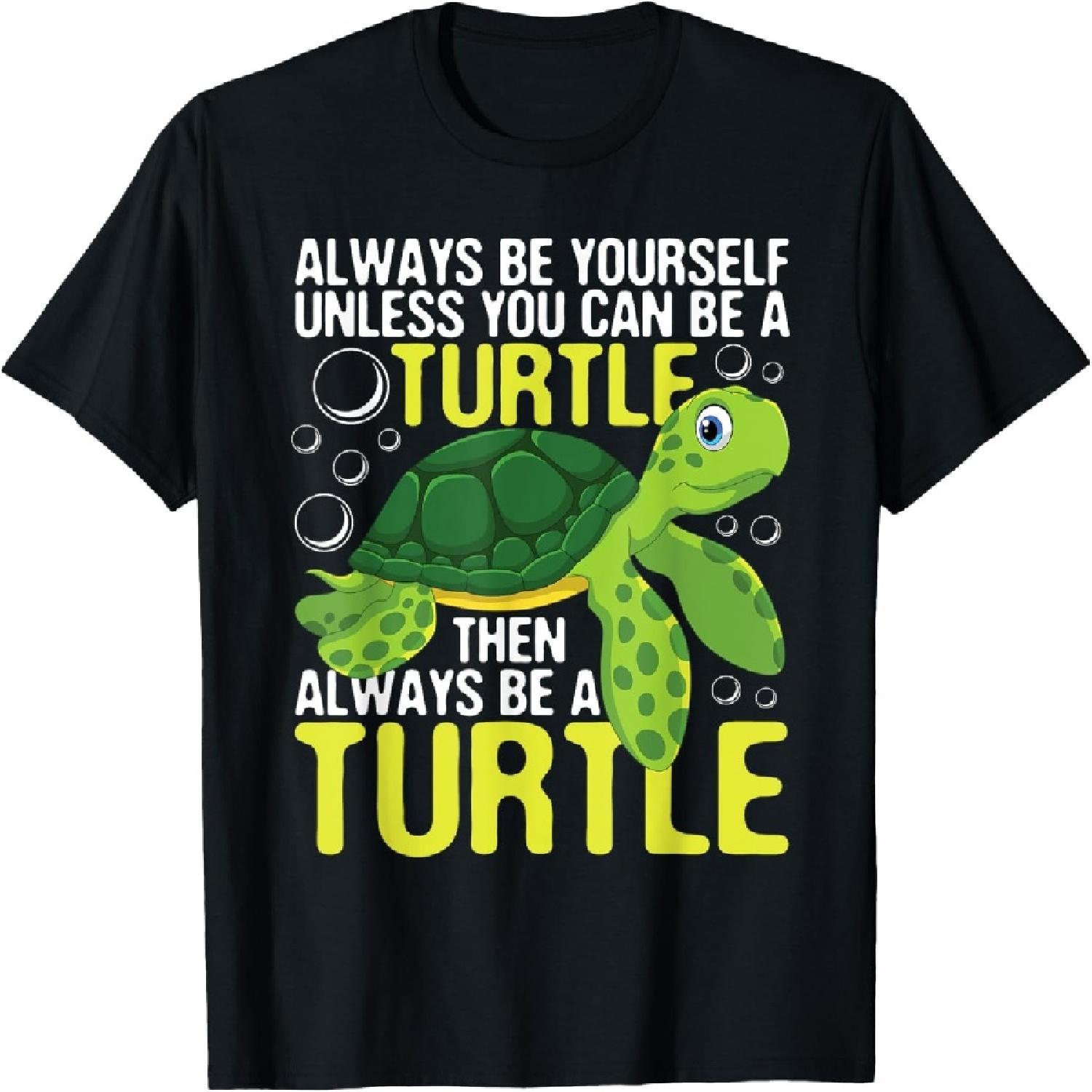 Always Be Yourself Unless You Can Be A Turtle - Pet Lover T-Shirt S