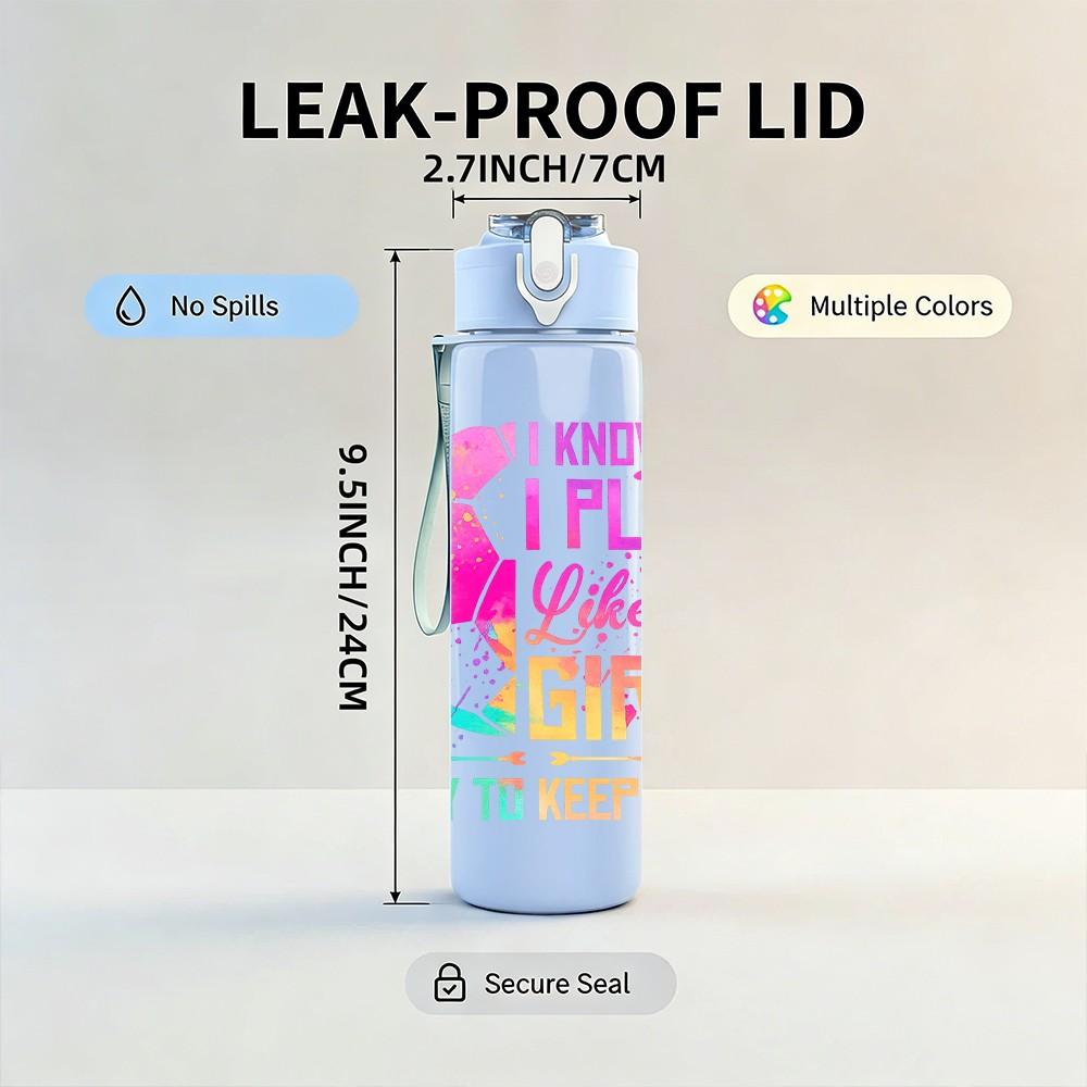 1PC I Know I Play Like A Girl Slogan Print 750ml Color Plastic Sports Water Bottle Leakproof Flip Straw Lid Suitable for Sports Office Home Use