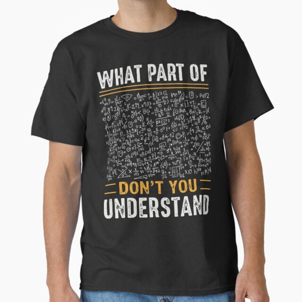 What part of don t you understand for math teacher T-Shirt Unisex T-Shirt XXXL