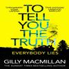 To Tell You the Truth by Gilly Macmillan Paperback Book 9781787462335