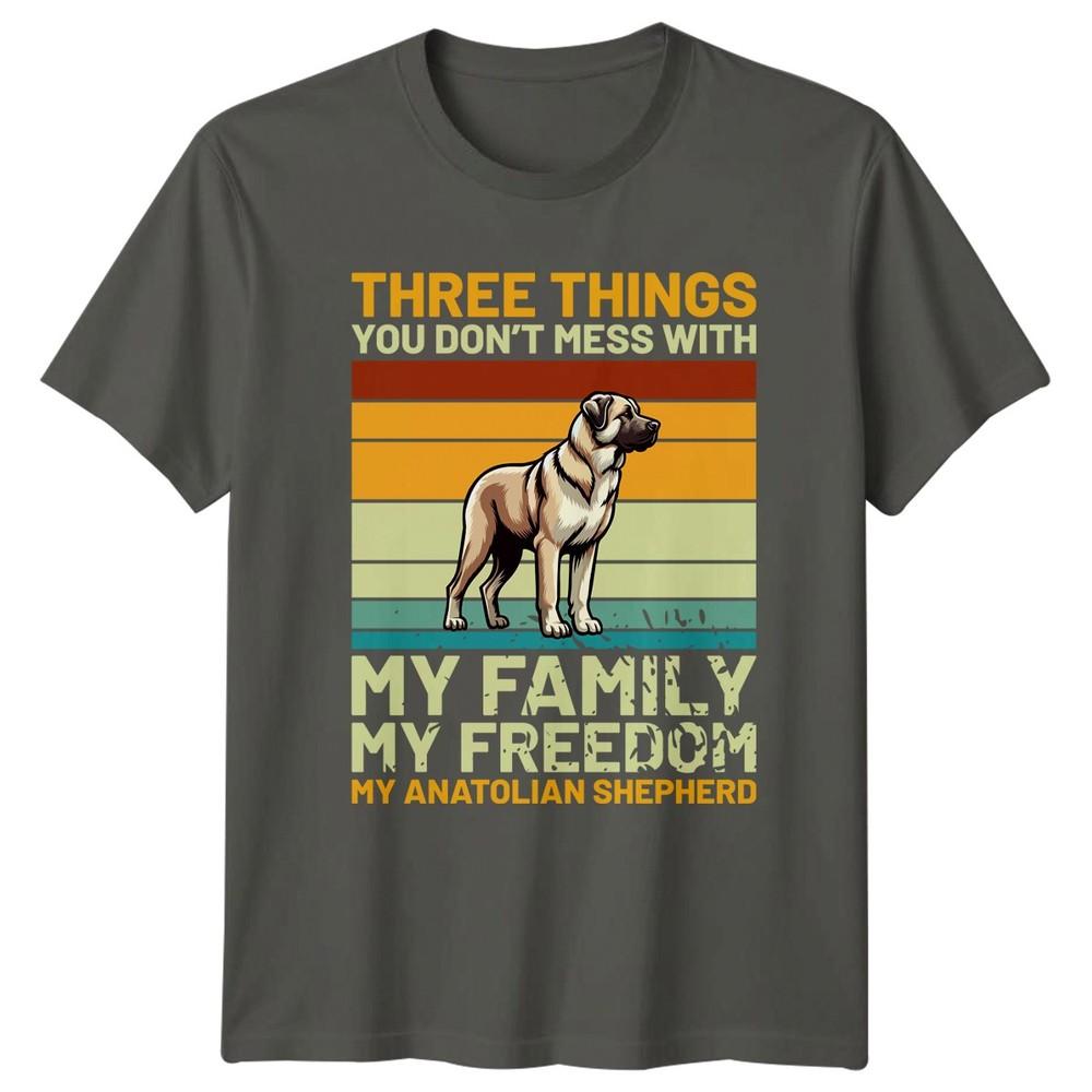Three Things You Dont Mess TShirt Anatolian Shepherd Birthday S