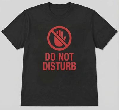 Do Not Disturb Funny Sarcastic Introvert Sign Graphic T-Shirt S M L XL 2 3 4 XL